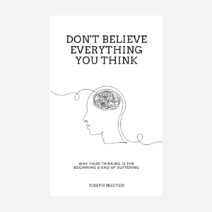 Don’t Believe Everything You Think – By Joseph Nguyen